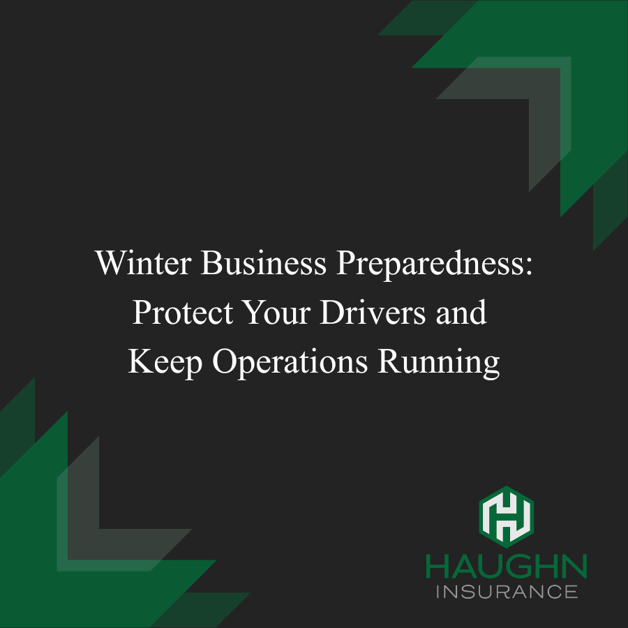 Winter Business Preparedness: Protect Your Drivers and Keep Operations Running